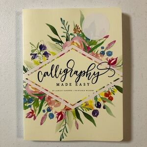2017 CALLIGRAPHY Made Easy by Ashley Gardner